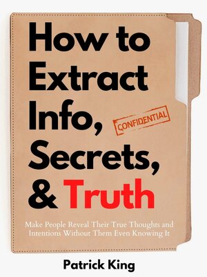 cover image of How to Extract Info, Secrets, and Truth